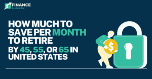 How Much to Save Per Month to Retire by 45, 55, or 65 in US