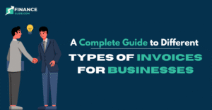 A Complete Guide to Different Types of Invoices for Businesses