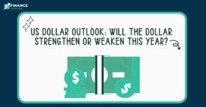 US Dollar Outlook: Will the Dollar Strengthen or Weaken This Year?